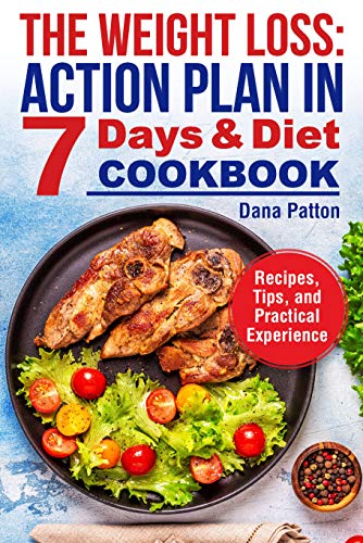 Book Cover The Weight Loss: Action Plan in 7 Days and Diet Cookbook (Recipes, Tips, and Practical Experience)