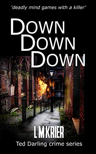 Book Cover Down Down Down: 'deadly mind games with a killer' (Ted Darling Crime Series Book 13)
