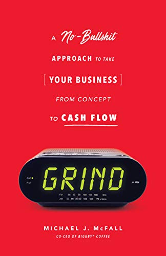 Book Cover Grind: A No-Bullshit Approach to Take Your Business from Concept to Cash Flow