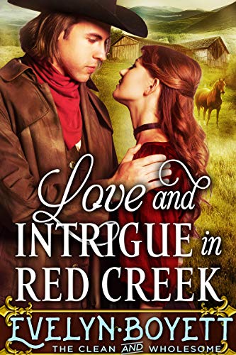 Book Cover Love And Intrigue In Red Creek: A Clean Western Historical Romance Novel