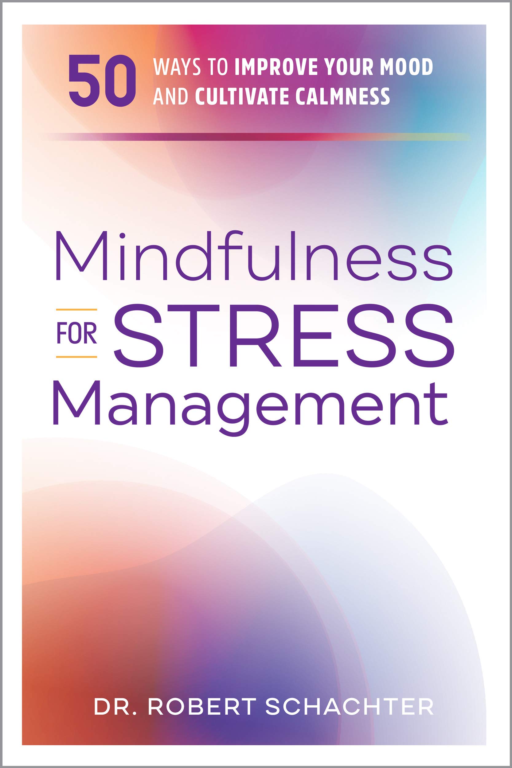 Book Cover Mindfulness for Stress Management: 50 Ways to Improve Your Mood and Cultivate Calmness