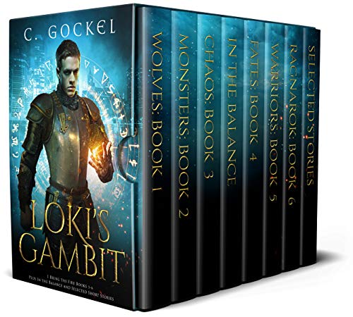 Loki's Gambit: I Bring the Fire Books 1 - 6 Plus In the Balance and Selected Short Stories