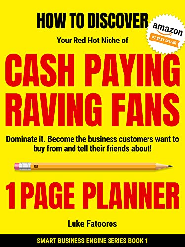 1-PAGE PLANNER: How to Discover your Red-Hot Niche of Cash-Paying Raving Fans. Dominate it. Become the Business Customers Want to Buy From (Smart Business Engine)