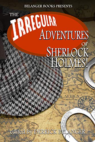 The Irregular Adventures of Sherlock Holmes