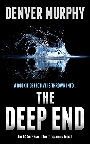 Book Cover The Deep End: a gripping crime thriller, packed with suspense (The DC Ruby Knight Investigations Book 1)