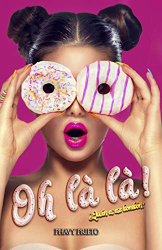 Oh lÃ  lÃ !: Â¿QuiÃ©n es ese bombÃ³n? (Spanish Edition)