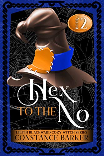 Hex to the No (Lilith Blackward Cozy Witch Series Book 2)