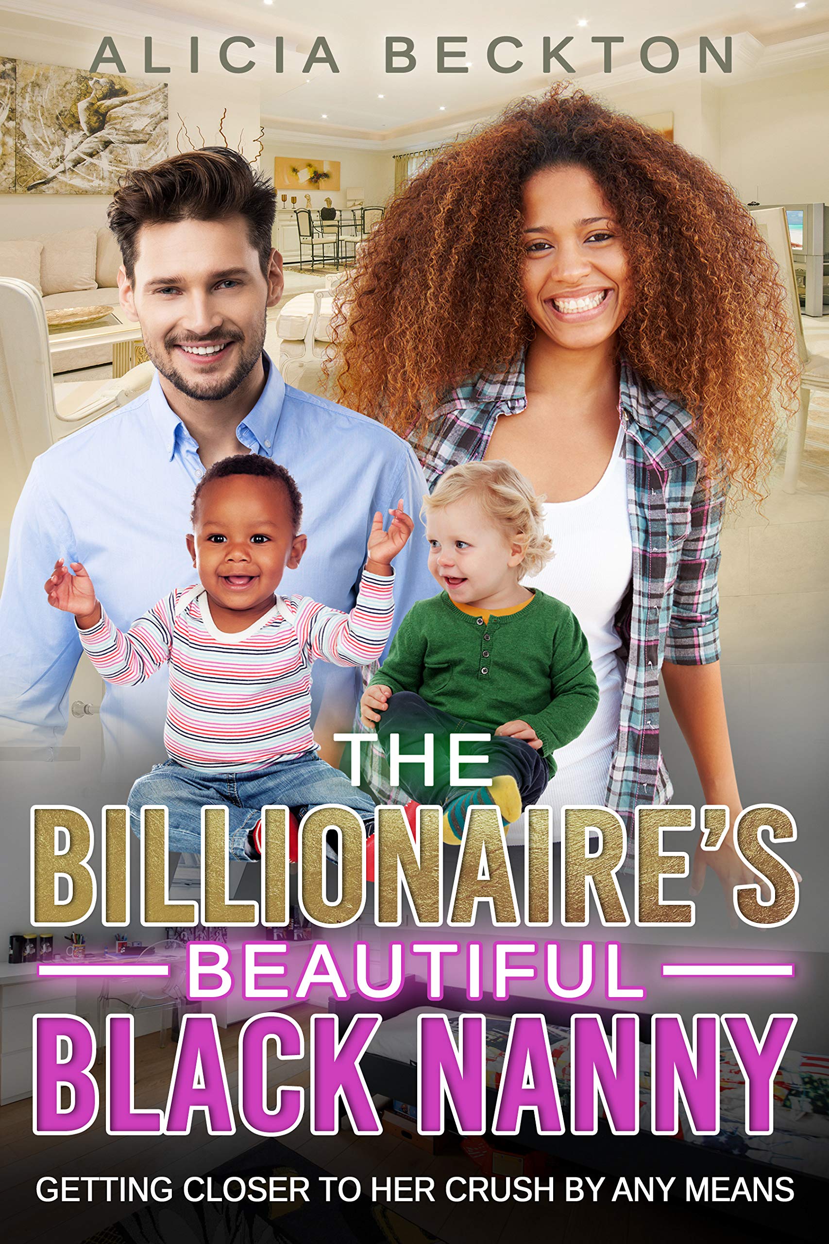Book Cover The Billionaire's Beautiful Black Nanny (Billionaire, Multicultural Family, Nanny, Secret Crush, Romance)