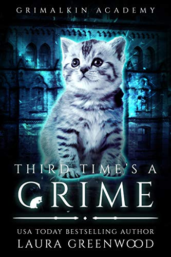 Third Time's A Crime (Grimalkin Academy: Kittens Book 3)