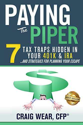 Book Cover Paying the Piper: 7 Tax Traps Hidden in Your 401k & IRA...and Strategies For Planning Your Escape