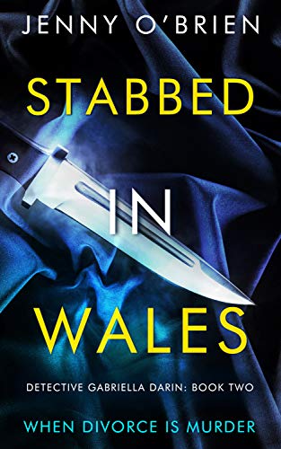 Stabbed in Wales. Book 2 in the gripping crime thriller series. (Gabriella Darin)