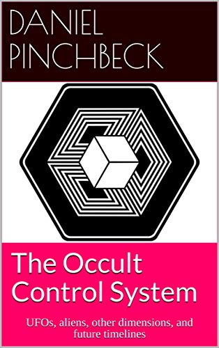 Book Cover The Occult Control System: UFOs, aliens, other dimensions, and future timelines