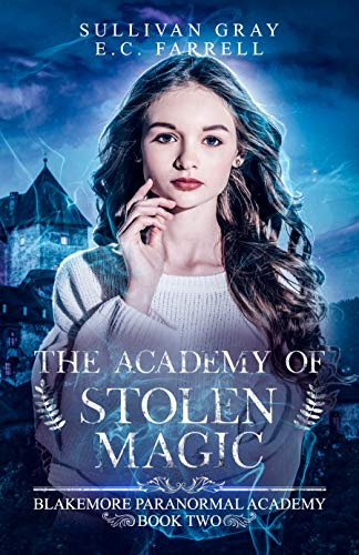 The Academy of Stolen Magic: YA Paranormal Academy Book Two (Blakemore Paranormal Academy 2)