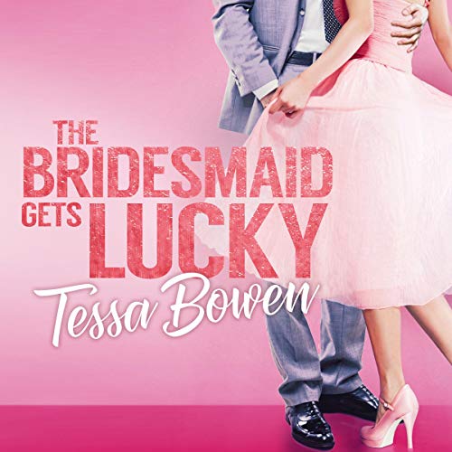 The Bridesmaid Gets Lucky: A Second Chance Romantic Novella: Sweet Dreams Series, Book 1