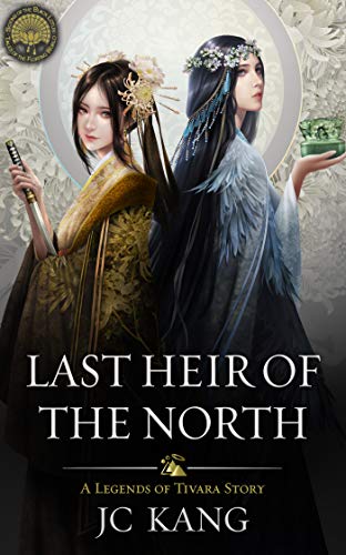 Last Heir of the North: A Legends of Tivara Story (Scions of the Black Lotus Book 5)