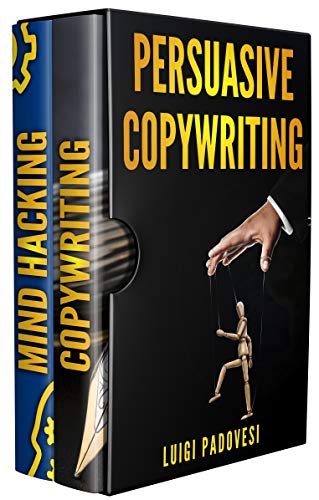 PERSUASIVE COPYWRITING: Includes COPYWRITING: Persuasive Words That Sell & MIND HACKING: 25 Advanced Persuasion Techniques | Updated 2019 (Online Marketing Book 3)