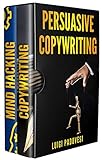 PERSUASIVE COPYWRITING: Includes COPYWRITING: Persuasive Words That Sell & MIND HACKING: 25 Advanced Persuasion Techniques | Updated 2019 (Online Marketing Book 3)