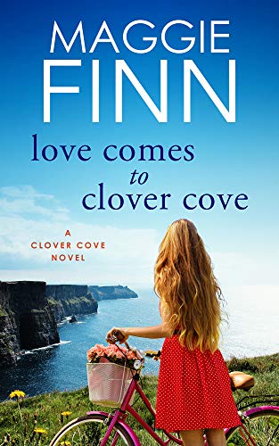 Love Comes To Clover Cove: a heart-warming romance set on the beautiful west coast of Ireland