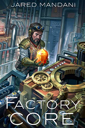 Factory Core - The Dwarven Secret Weapon: A Dungeon Core Epic