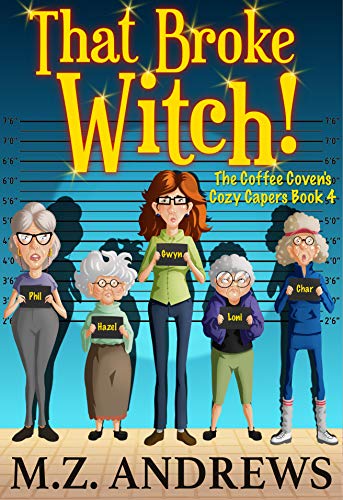 That Broke Witch!: The Coffee Coven's Cozy Capers