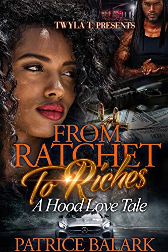 Book Cover From Ratchet To Riches: A Hood Love Tale
