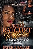 From Ratchet To Riches: A Hood Love Tale