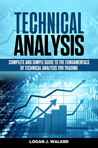 Technical Analysis: Complete And Simple Guide To The Fundamentals Of Technical Analysis For Trading