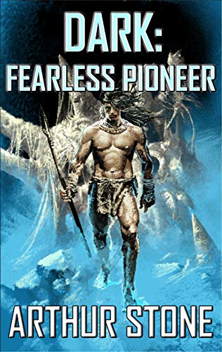 Dark: Fearless Pioneer (Dark LitRPG book 1)