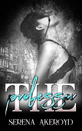 Book Cover The Professor: (A Bully, Teacher/Student, Dark Romance)