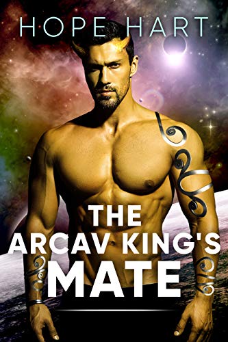 The Arcav King's Mate: Sci Fi Alien Romance Book 1 (Arcav Alien Invasion)