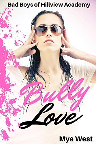 Bully Love: A High School Bully Romance (Bad Boys of Hillview Academy Book 2)