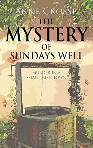 Book Cover THE MYSTERY OF SUNDAYS WELL: murder in a small Irish town