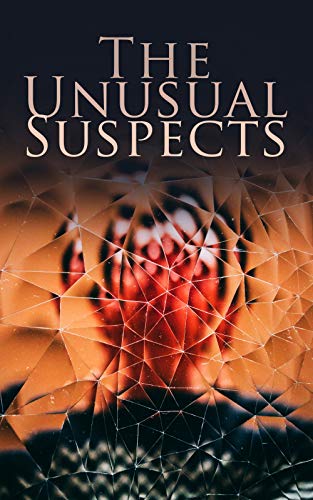 The Unusual Suspects: Ultimate Mystery Collection: Hercule Poirot Cases, Father Brown Mysteries, Sherlock Holmes, Arsene Lupin, Dr Thorndyke's Cases, Mr. ... The Four Just Men, The Woman in White...
