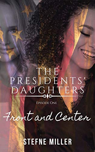 Book Cover The Presidents' Daughters: Episode One: Front and Center