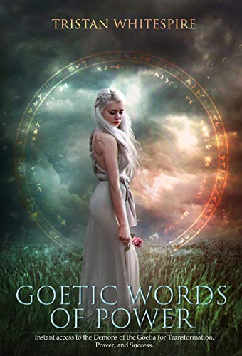Goetic Words of Power: Instant access to the Demons of the Goetia for Transformation, Power, and Success. (Angelic Sigils of Power)
