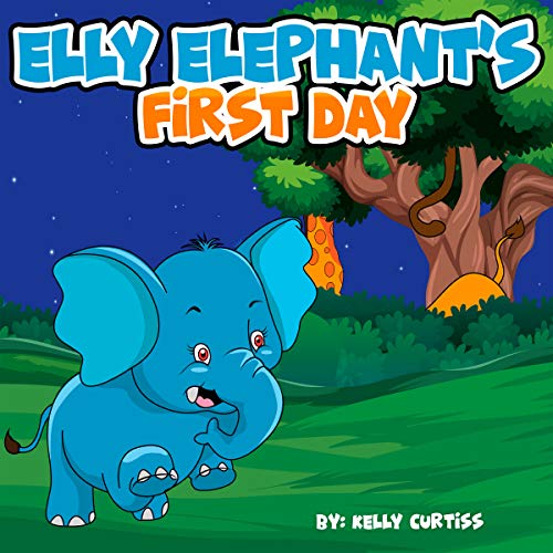 Elly Elephant's First Day:  teach children about what it's like to be the new arrival (Illustrations childrens books for boys and girls Book 1)