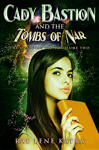 Cady Bastion and the Tombs of Nar (The Guardian Series Book 2)
