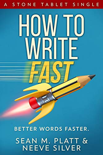 How to Write Fast: Better Words Faster (Stone Tablet Singles Book 1)