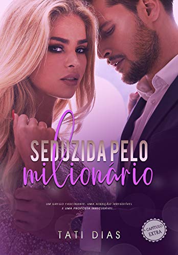 Seduzida pelo MilionÃ¡rio (+ CENA INÃ‰DITA) (Portuguese Edition)