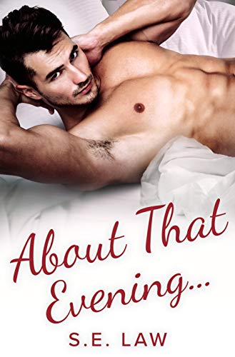 About That Evening: A Roommates to Lovers Romance (Naughty Relations Book 3)