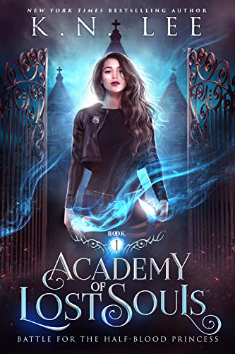 Academy of Lost Souls: A Dystopian Enemies to Lovers Academy Fantasy (Battle for the Half-Blood Princess Book 1)