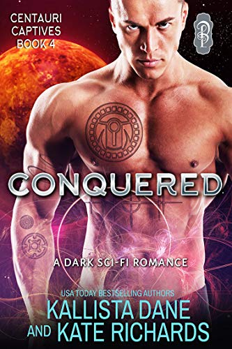 Book Cover Conquered: A Dark Sci-Fi Romance (Centauri Captives Book 4)
