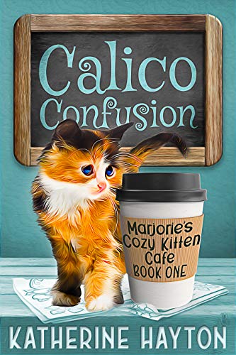 Book Cover Calico Confusion (Marjorie's Cozy Kitten Cafe Book 1)
