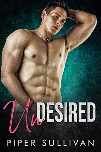 Book Cover Undesired: A Best Friend's Brother Romance