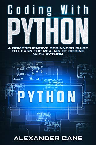 Book Cover Coding with Python: A Comprehensive Beginners Guide to Learn the Realms of Coding with Python
