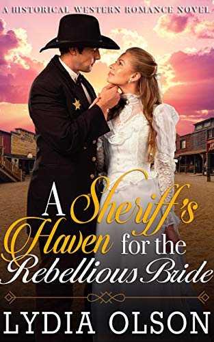 Book Cover A Sheriff's Haven for the Rebellious Bride: A Western Historical Romance Novel