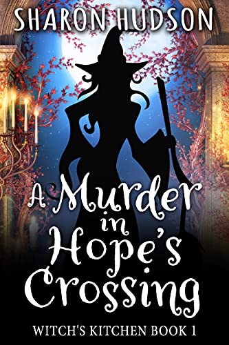 Book Cover A Murder in Hope's Crossing: Witch's Kitchen Book 1