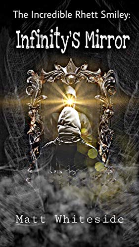 The Incredible Rhett Smiley: Infinity's Mirror