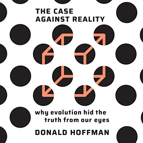 Book Cover The Case Against Reality: Why Evolution Hid the Truth from Our Eyes