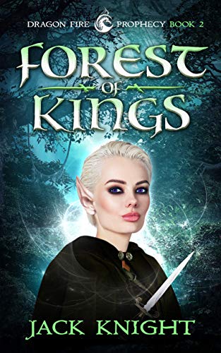 Forest of Kings (Dragon Fire Prophecy Book 2)